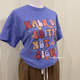 Walk By Faith Tshirt