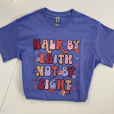 Walk By Faith Tshirt