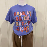 Walk By Faith Tshirt